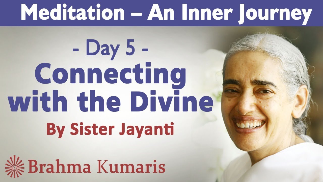 Meditation Ch 5 - Connecting with The Divine | Sister Jayanti