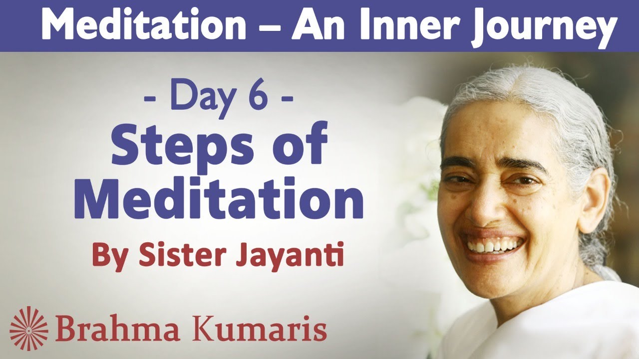 Meditation Ch 6 - Steps of Meditation | Sister Jayanti